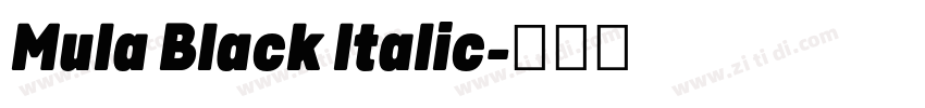 Mula Black Italic字体转换 Mula Black Italic字体转换